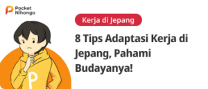 8 Tips Adaptasi Kerja di Jepang, Pahami Budayanya! 